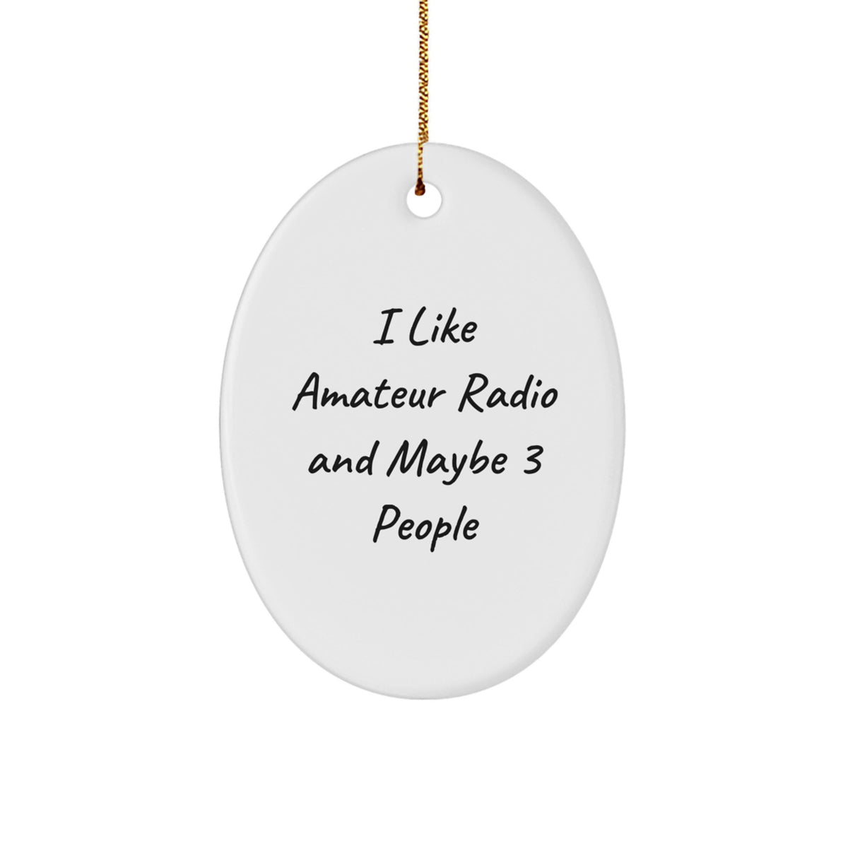 Amateur Radio Oval Ornament Gifts from Friends for Christmas - 'I Like Amateur Radio And Maybe 3 People' - Image 1