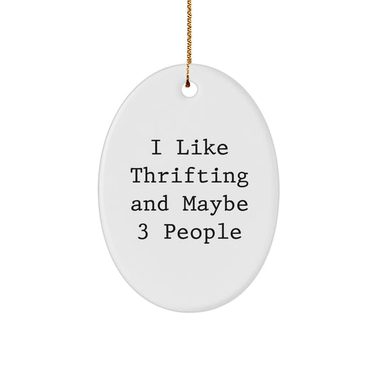 Thrifting Fun Gifts from Friends, Oval Ornament with Funny Quote, Perfect for Thrifting Lovers, Gifts for Women, Funny Christmas Unique Gifts - Image 1