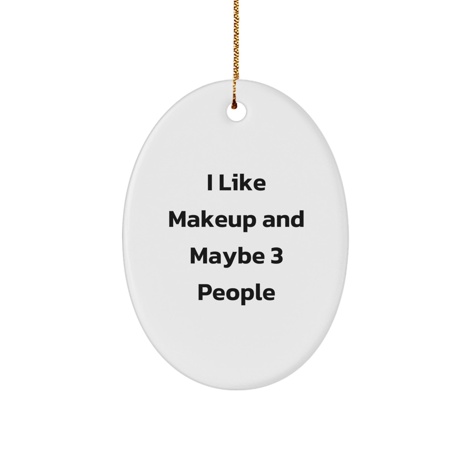 Funny Makeup Gifts for Friends Oval Ornament Gifts from Family for Makeup Enthusiasts - Image 1