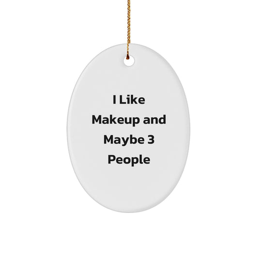 Funny Makeup Gifts for Friends Oval Ornament Gifts from Family for Makeup Enthusiasts - Image 1