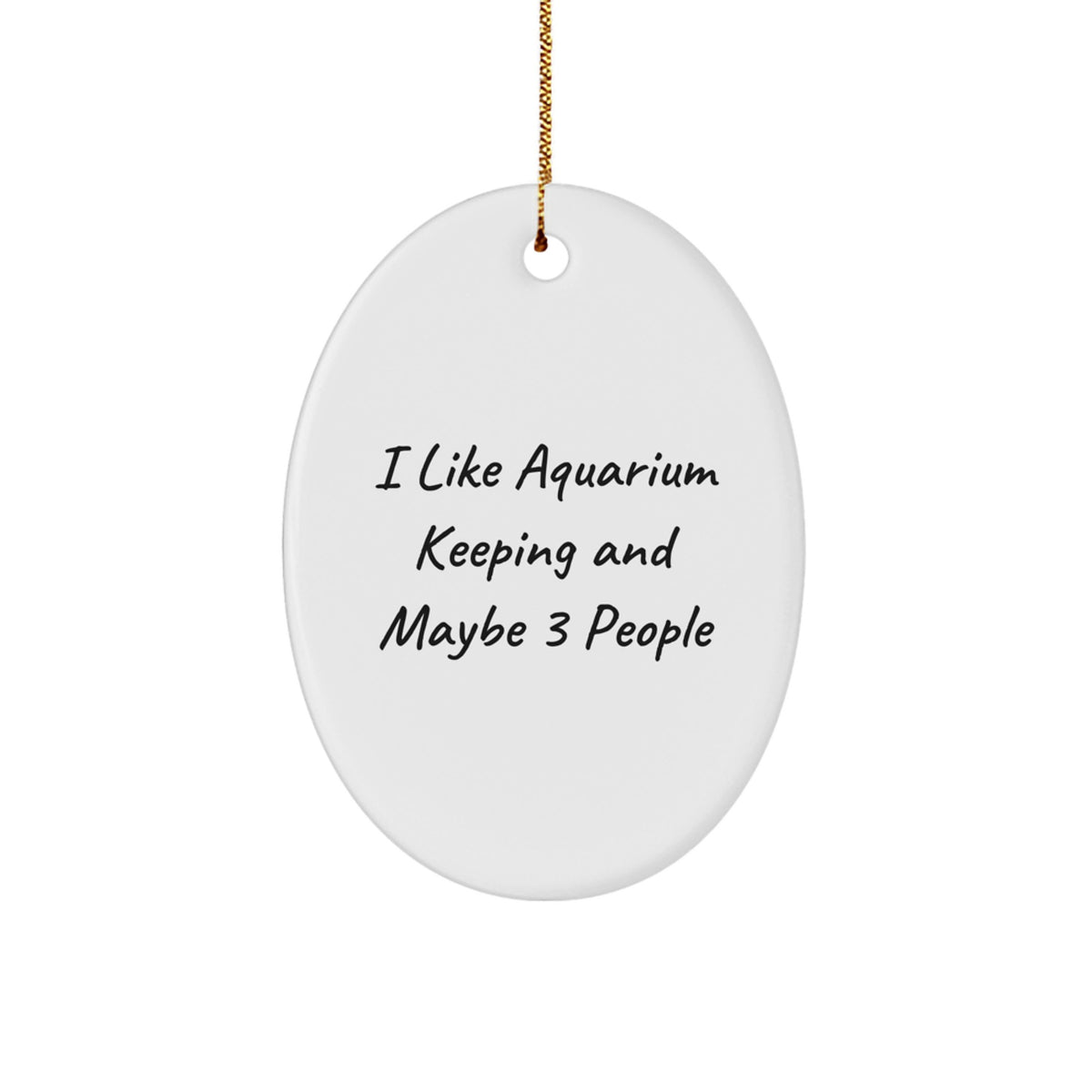 I Like 'I Like Aquarium Keeping And Maybe 3 People' Oval Ornament Gifts from Men for Aquarium Keeping Friends - Oval Ornament for Aquarium Keeping Enthusiasts - Christmas Unique Gifts - Image 1