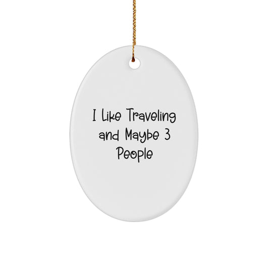 Funny Traveling Oval Ornament Gifts from Friends to Friends Who Like Traveling and Maybe 3 People, Unique Christmas Decorations for Home - Image 1