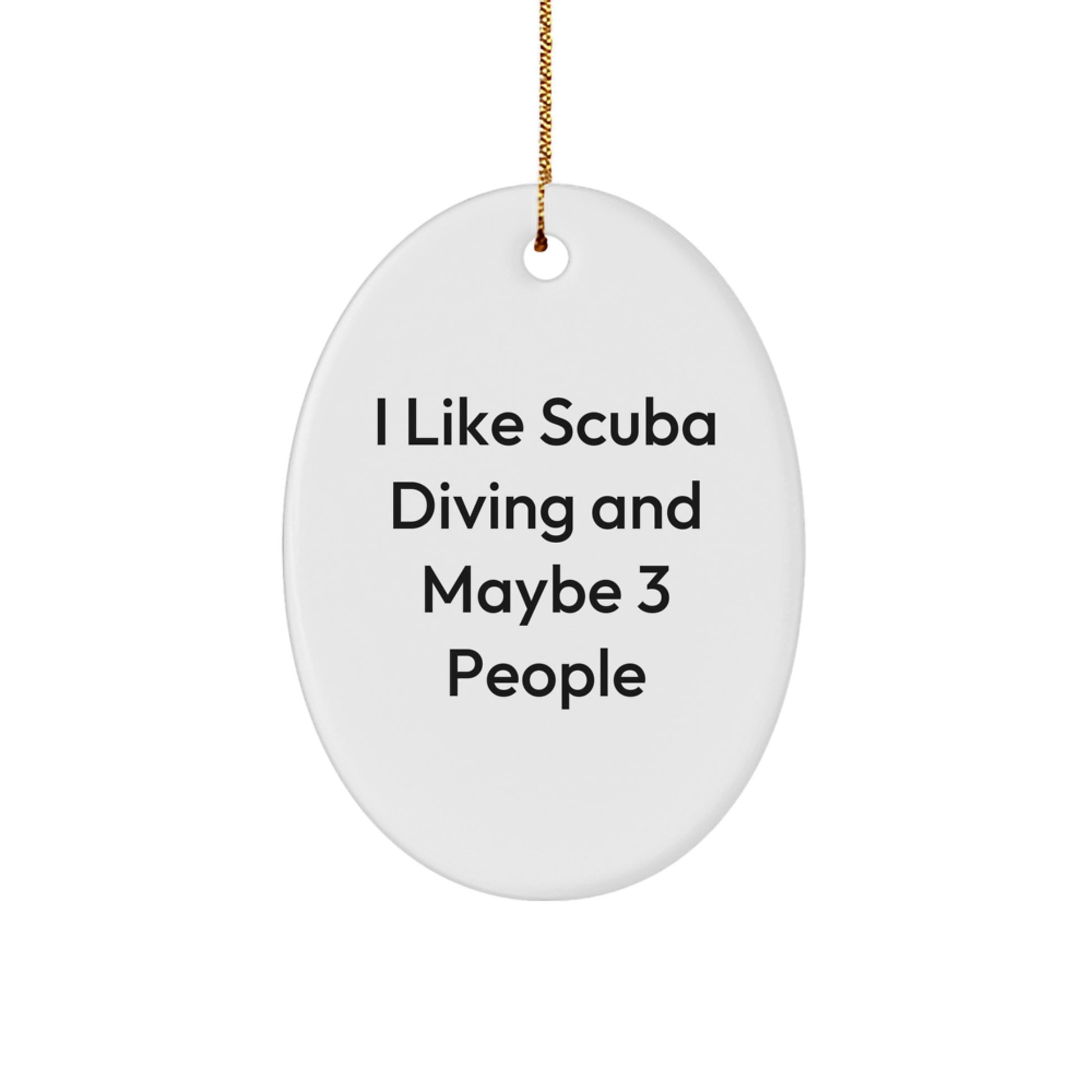 Funny Scuba Diving Gifts for Men and Women, Oval Ornament with Humorous Quote I Like Scuba Diving And Maybe 3 People, Christmas Unique Presents - Image 1
