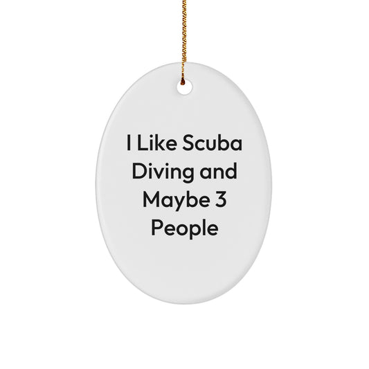 Funny Scuba Diving Gifts for Men and Women, Oval Ornament with Humorous Quote I Like Scuba Diving And Maybe 3 People, Christmas Unique Presents - Image 1