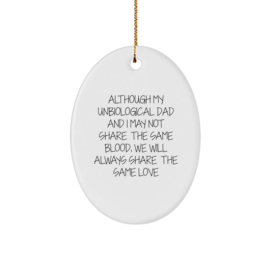 Funny Unbiological Dad Oval Ornament Gifts from Family, Gifts for Unbiological Dad, Christmas Unique Gifts - Image 1