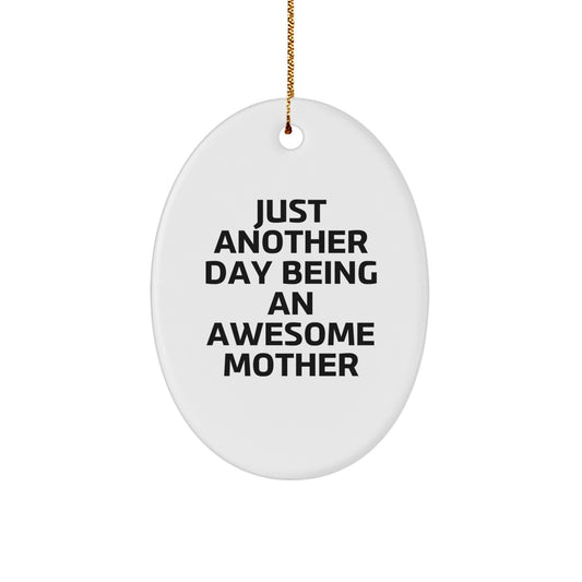 Funny Mother's Day Unique Gifts from Family to Awesome Moms, Oval Ornament Just Another Day Being an Amazing - Image 1