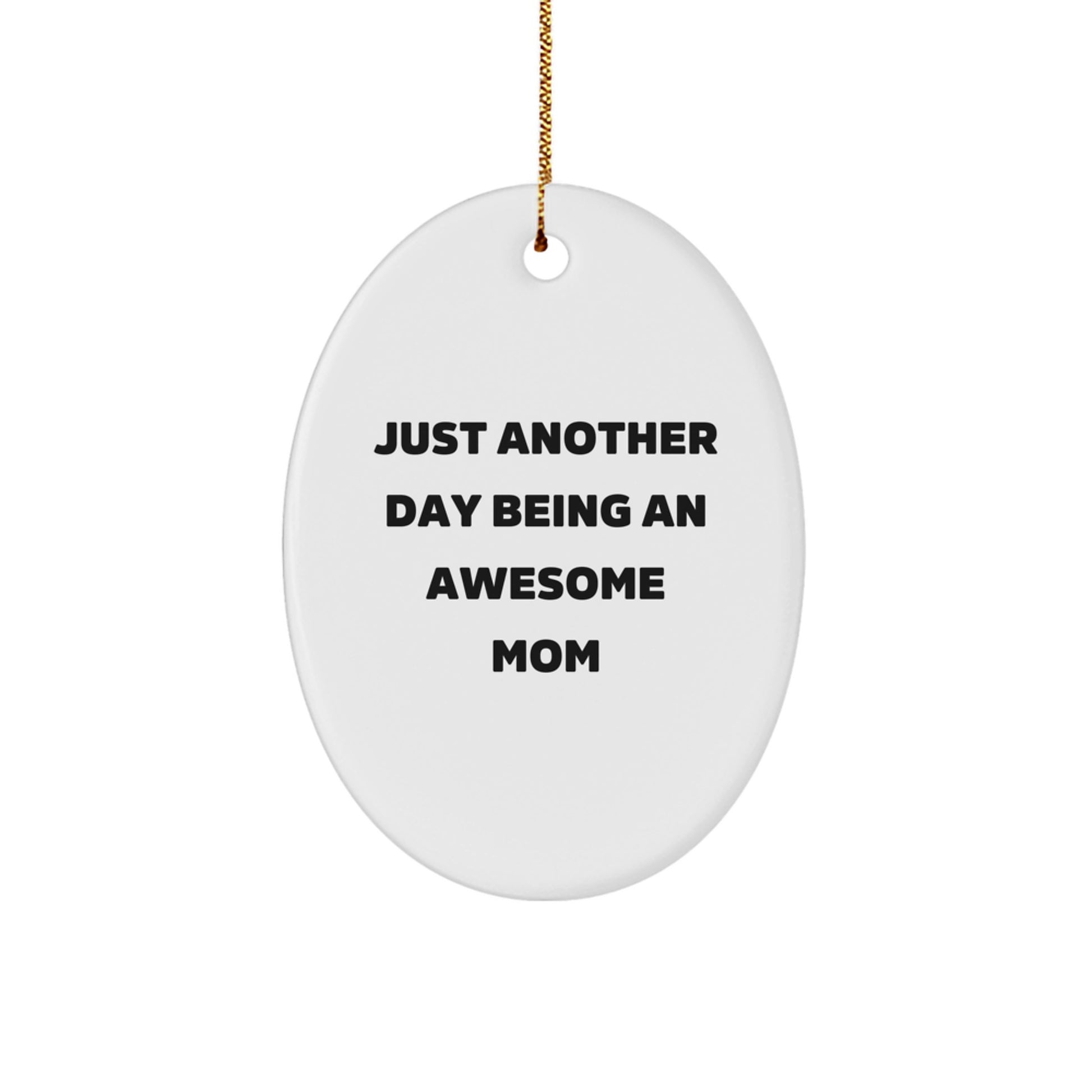 Funny Mom Oval Ornament Gifts from Family, Christmas Unique Gifts for Mom, 'Just Another Day Being An Awesome Mom' Quote Oval Ornament - Image 1