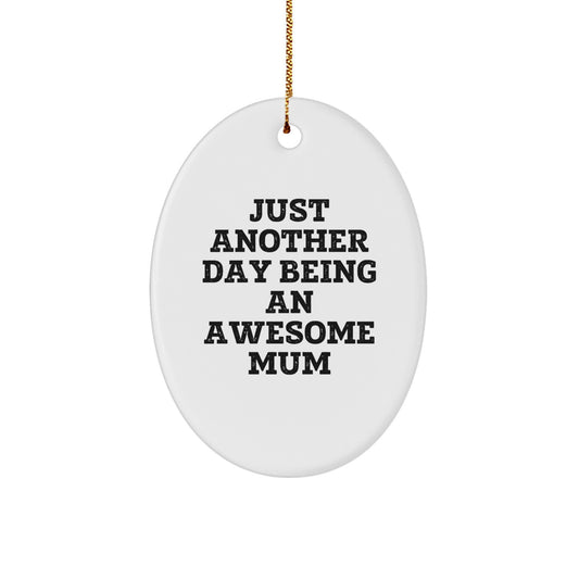 Funny Mom Gifts from Family, Oval Ornament 'Just Another Day Being An Awesome Mum', Christmas Unique Presents - Image 1