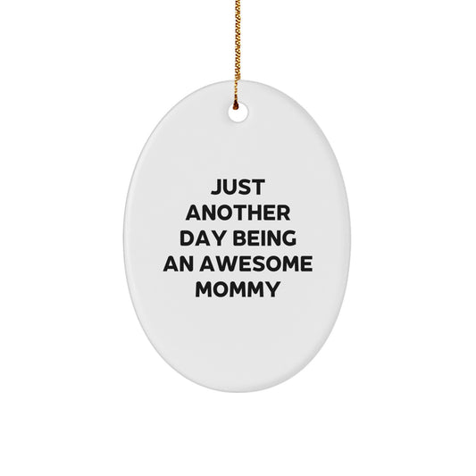 Funny Mommy Gifts from Men for Christmas Unique Oval Ornament - Just Another Day Being An Awesome Mommy - Image 1