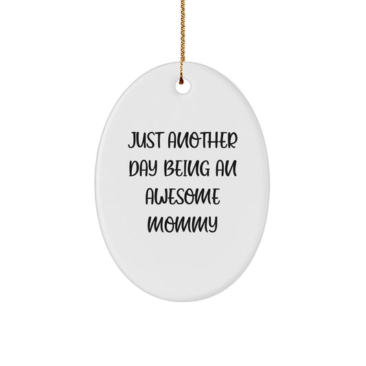 Funny Mommy Gifts from Family, Oval Ornament for Mommy, Just Another Day Being An Awesome Mommy Christmas Unique Gifts - Image 1