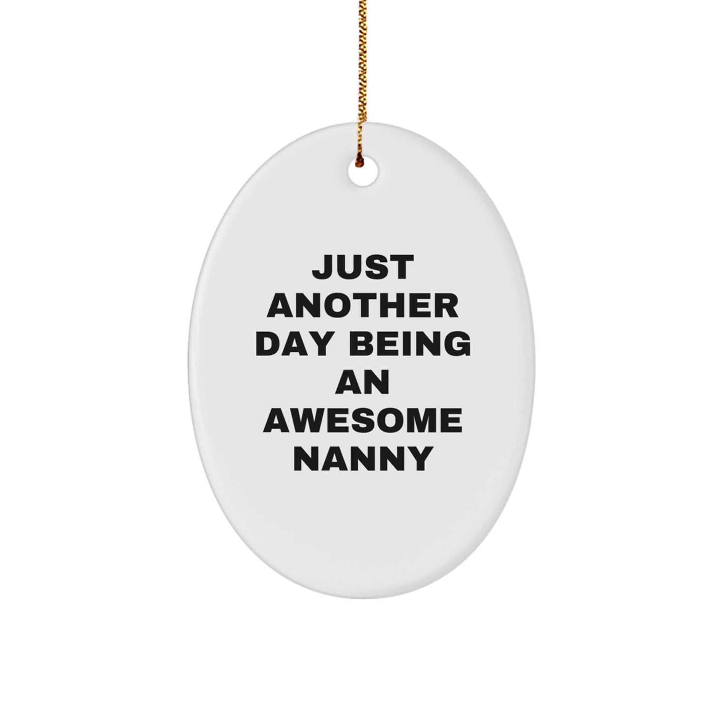 Funny Nanny Gifts from Friends for Awesome Nanny, Just Another Day Being An Awesome Nanny Oval Ornament, Unique Christmas Unique Gifts for Special Nanny - Image 1