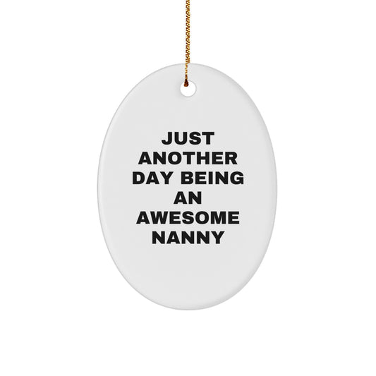 Funny Nanny Gifts from Friends for Awesome Nanny, Just Another Day Being An Awesome Nanny Oval Ornament, Unique Christmas Unique Gifts for Special Nanny - Image 1