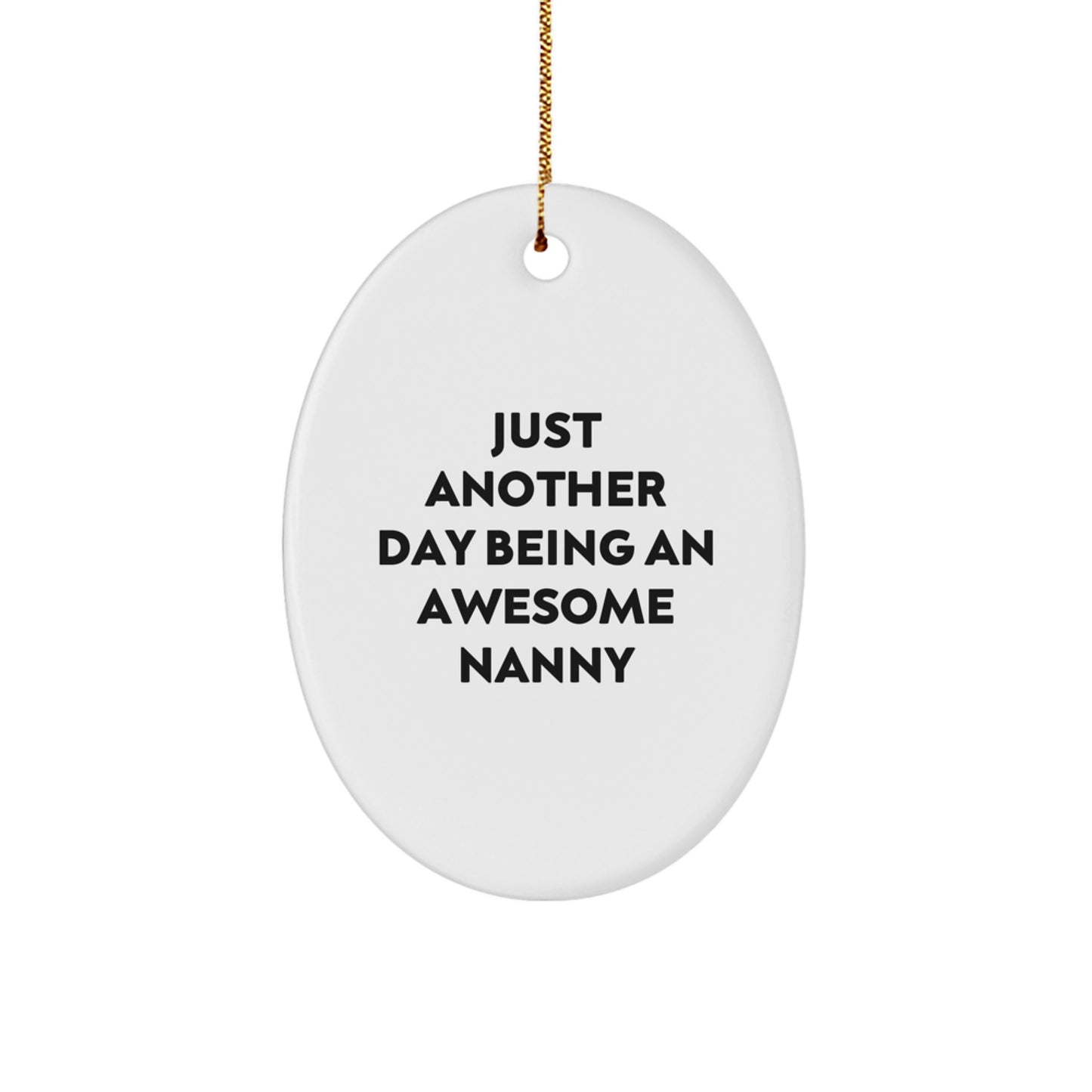 Funny Nanny Gifts from Family, Oval Ornament for Christmas Unique Gifts, Just Another Day Being An Awesome Nanny - Image 1