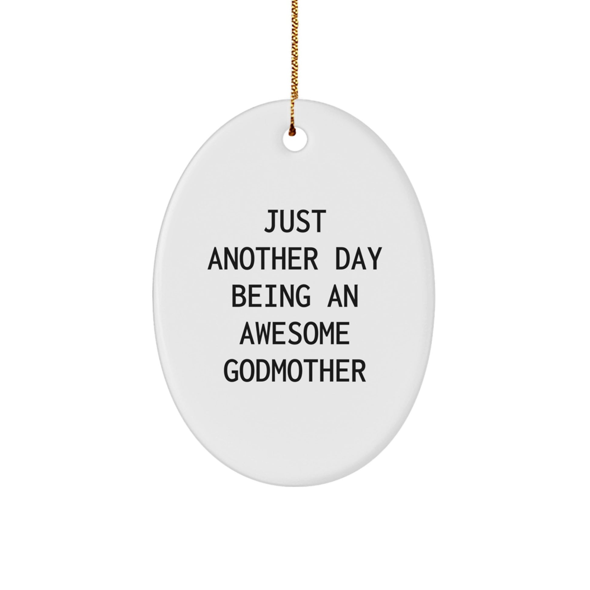 Funny Godmother Gifts from Family for Godmother, Oval Ornament Quote - Just Another Day Being An Awesome Godmother Christmas Unique Gifts - Image 1