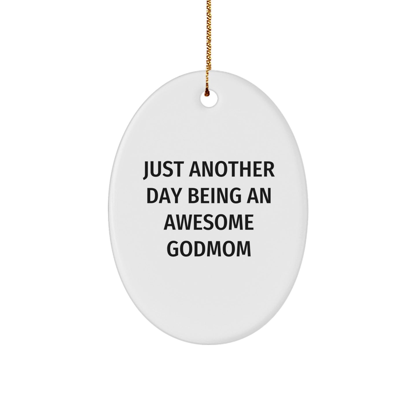 Funny Godmom Gifts from Family - Just Another Day Being An Awesome Godmom - Oval Ornament - Image 1