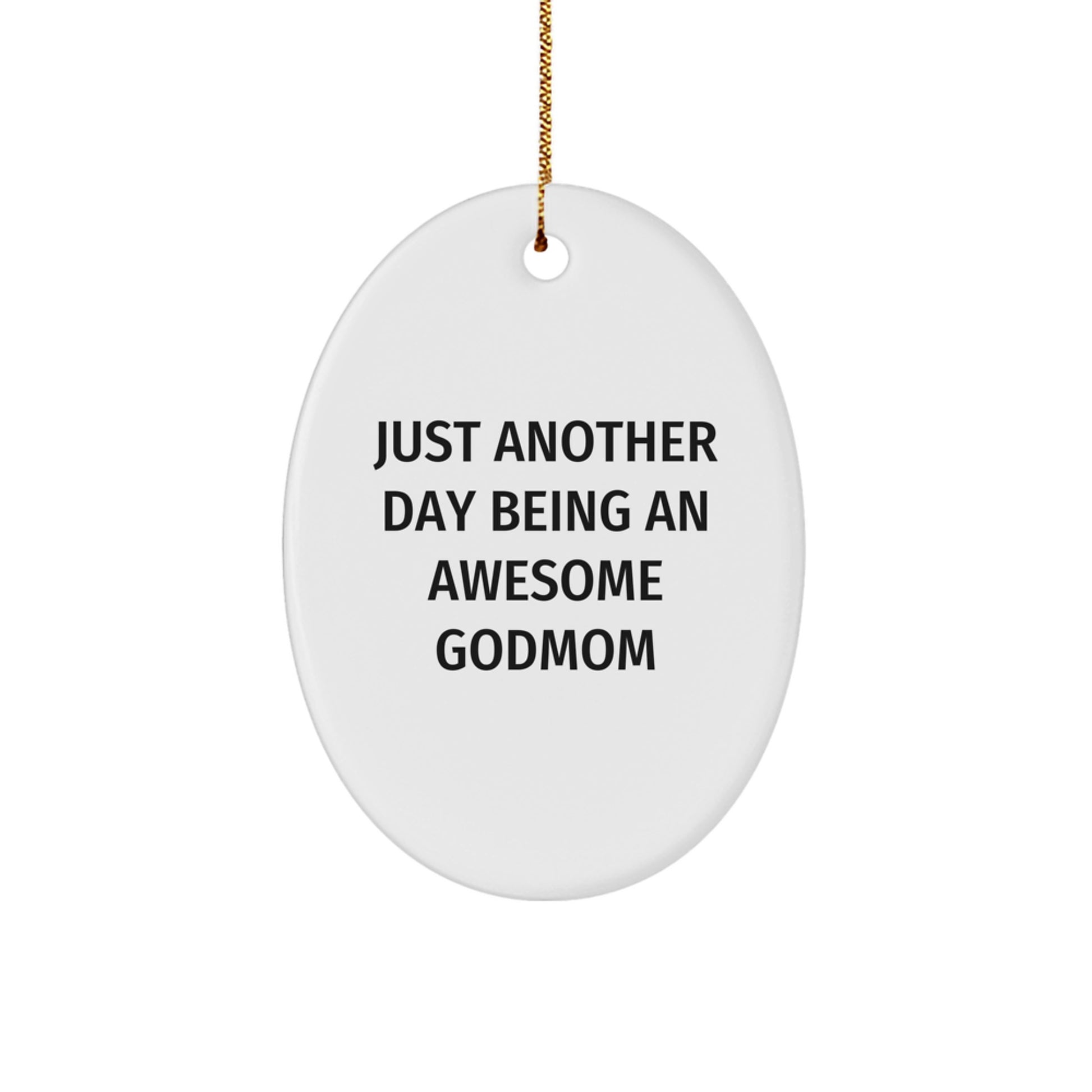 Funny Godmom Gifts from Family - Just Another Day Being An Awesome Godmom - Oval Ornament - Image 1
