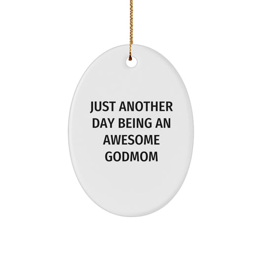 Funny Godmom Gifts from Family - Just Another Day Being An Awesome Godmom - Oval Ornament - Image 1