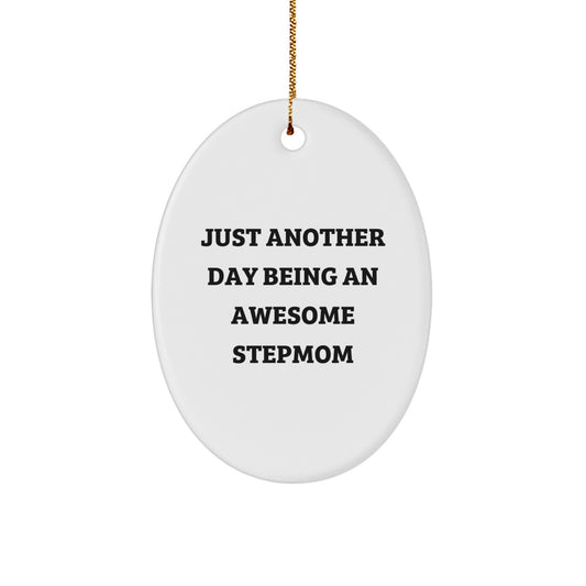 Funny Stepmom Gifts, Cute Oval Ornament for Her, 'Just Another Day Being An Awesome Stepmom' Quote, Christmas Unique Gifts from Family to Stepmom - Image 1