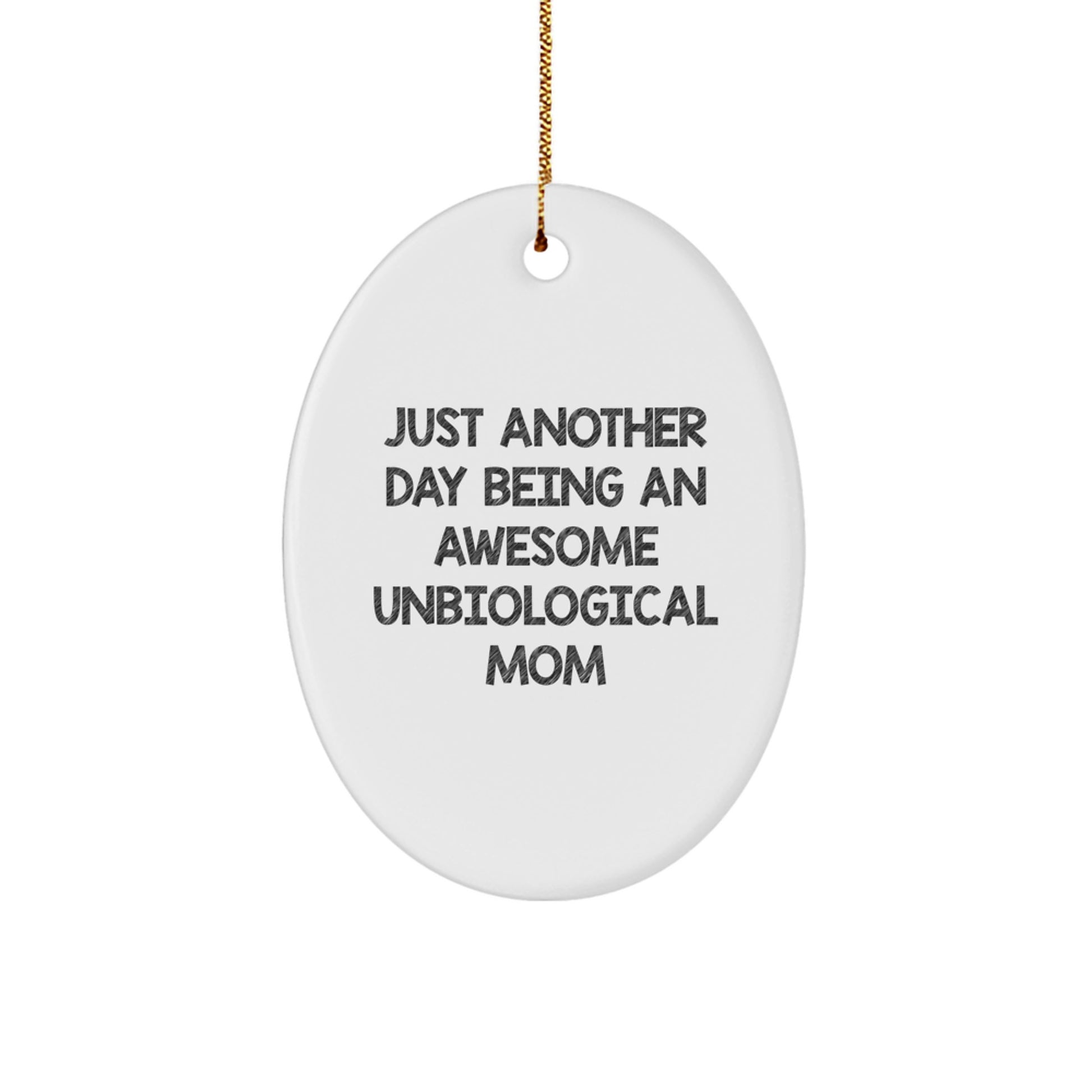 Funny Unbiological Mom Gifts for Family from Men, Oval Ornament Quote Just Another Day Being An Awesome Unbiological Mom Christmas Unique Gifts - Image 1