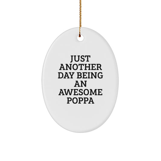 Funny Poppa Gifts for Men, Oval Ornament with Just Another Day Being An Awesome Poppa Quote, Perfect Christmas Unique Gifts from Family to Dad - Image 1