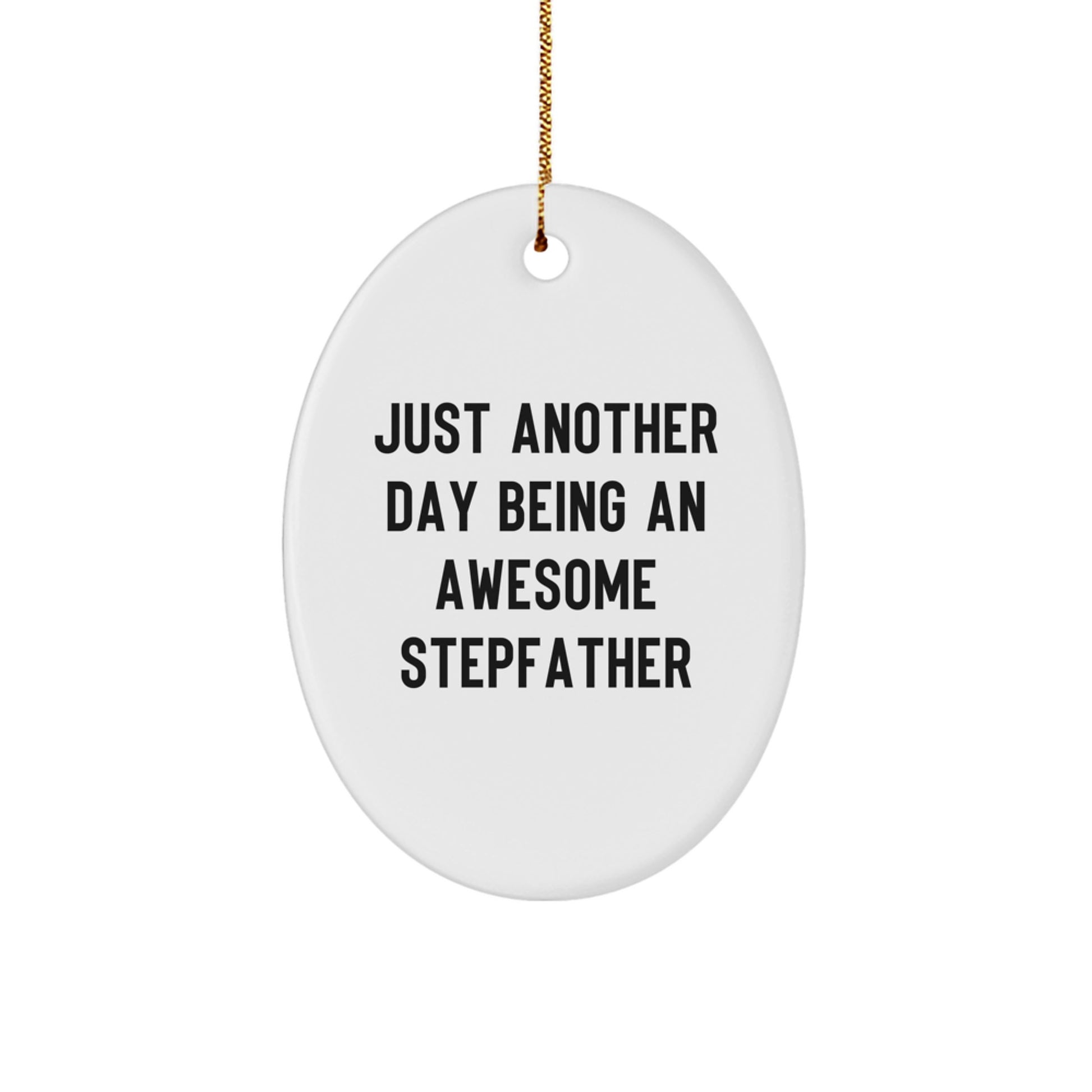 Funny Stepfather Gifts from Men, Unique Oval Ornament for Stepfather - Just Another Day Being An Awesome Stepfather Christmas Decorations - Image 1