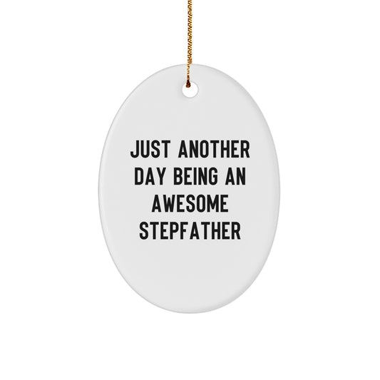 Funny Stepfather Gifts from Men, Unique Oval Ornament for Stepfather - Just Another Day Being An Awesome Stepfather Christmas Decorations - Image 1