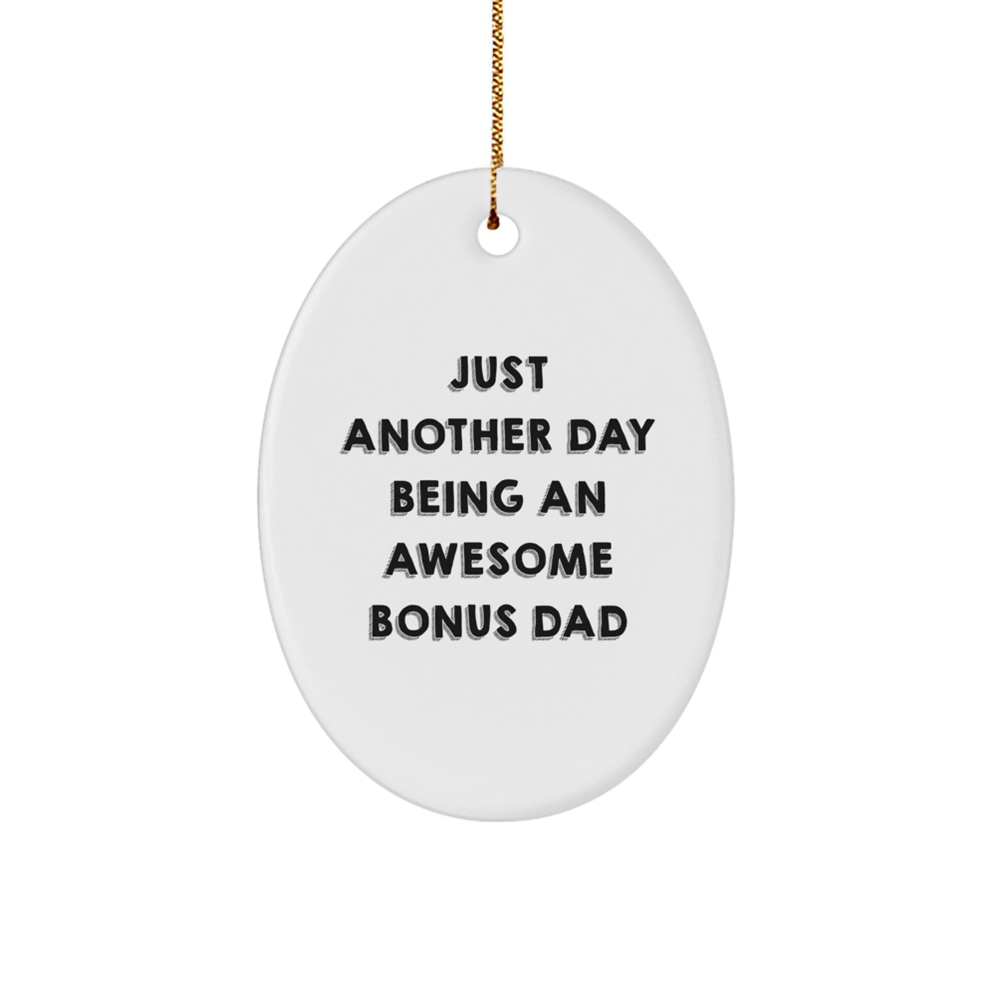 Funny Bonus Dad Gifts Oval Ornament, Gifts from Men, Women, or Friends for Bonus Dad, Just Another Day Being An Awesome Bonus Dad Christmas Unique Gifts - Image 1