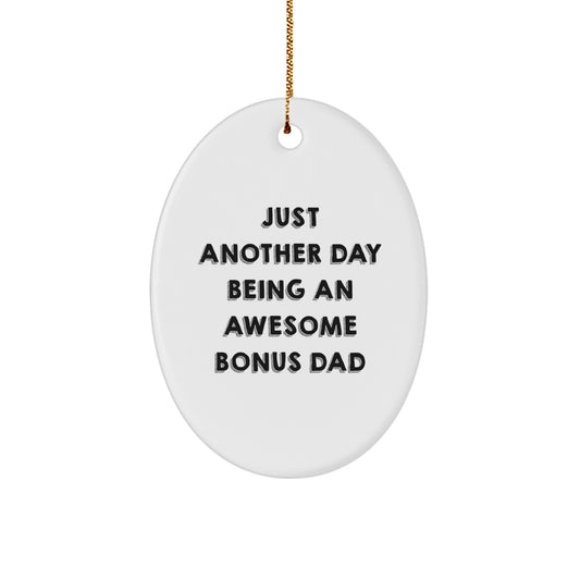 Funny Bonus Dad Gifts Oval Ornament, Gifts from Men, Women, or Friends for Bonus Dad, Just Another Day Being An Awesome Bonus Dad Christmas Unique Gifts - Image 1