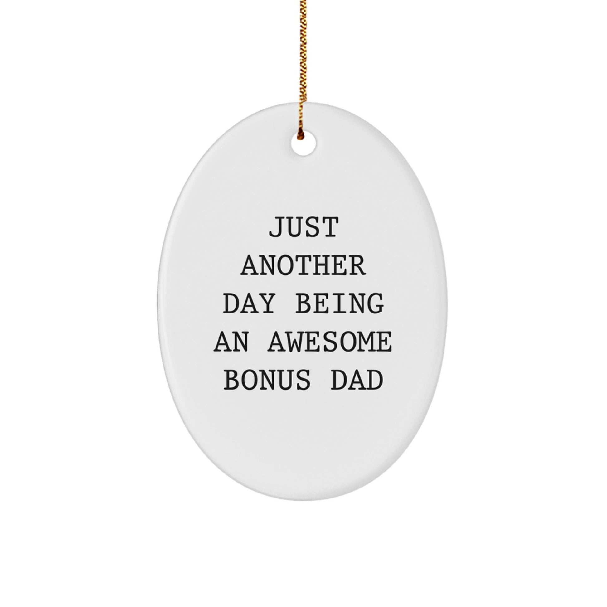 Funny Bonus Dad Gifts from Men, Unique Oval Ornament for Christmas, Just Another Day Being An Awesome Bonus Dad - Image 1