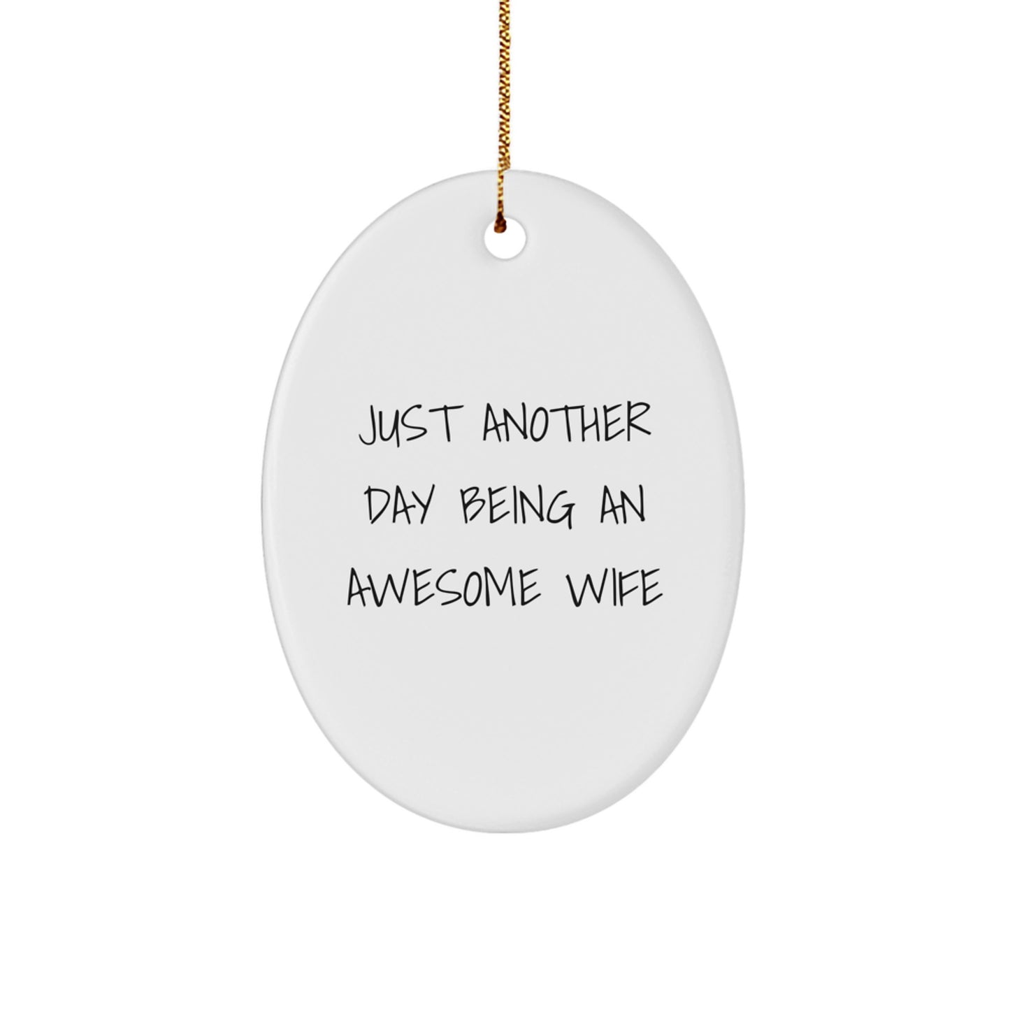 Wife Gifts from Men, Funny Oval Ornament with Just Another Day Being An Awesome Wife Quote for Wife, Christmas Unique Gifts - Image 1