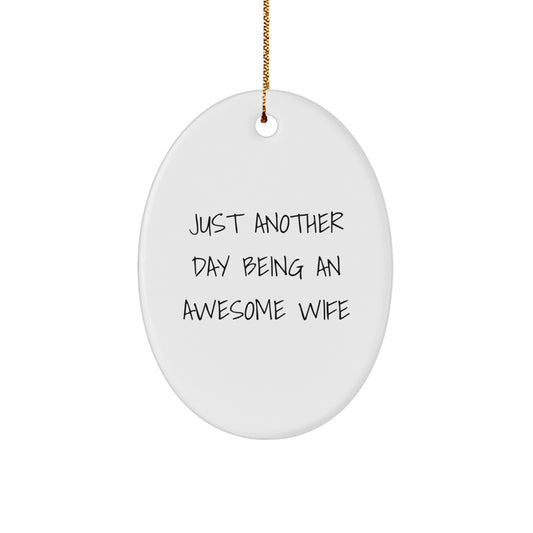 Wife Gifts from Men, Funny Oval Ornament with Just Another Day Being An Awesome Wife Quote for Wife, Christmas Unique Gifts - Image 1