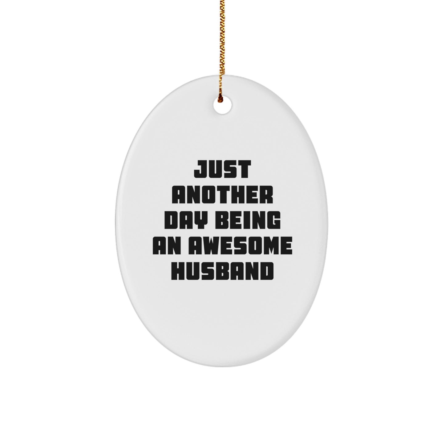 Funny Husband Gifts for Men, Oval Ornament, Just Another Day Being An Awesome Husband Christmas Decorations, Gifts from Women, Family, Friends - Image 1