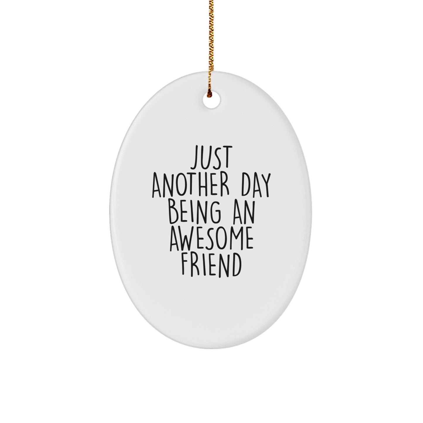 Gifts from Friends for Friend - Oval Christmas Ornament - 'Just Another Day Being An Awesome Friend' - Image 1