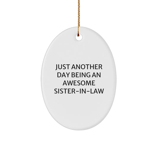 Funny Sister-in-law Gifts from Men - Oval Ornament 'Just Another Day Being An Awesome' for Sister-in-law at Christmas Unique Gifts - Image 1