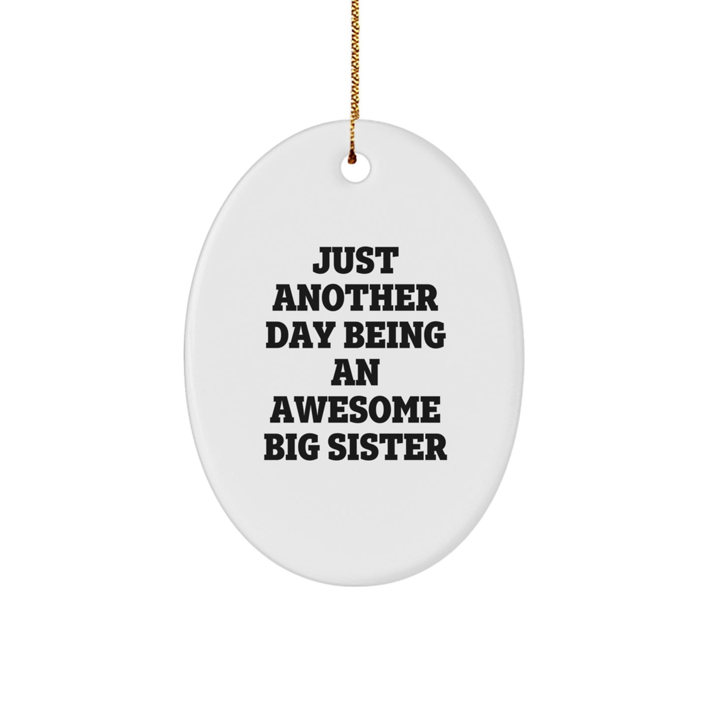 Just Another Day Being an Awesome Big Sister Funny Oval Ornament Gifts from Family for Big Sister Christmas Unique Gifts - Image 1