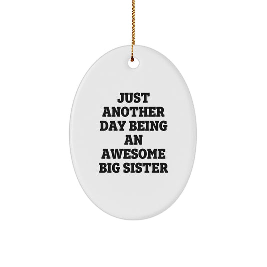 Just Another Day Being an Awesome Big Sister Funny Oval Ornament Gifts from Family for Big Sister Christmas Unique Gifts - Image 1