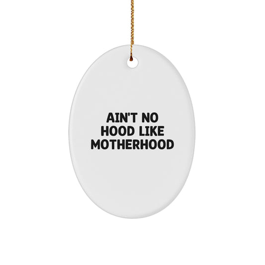 Funny Mom Oval Ornament Gifts from Men Women Friends Family - Ain't No Hood Like Motherhood Christmas Unique Gifts - Image 1