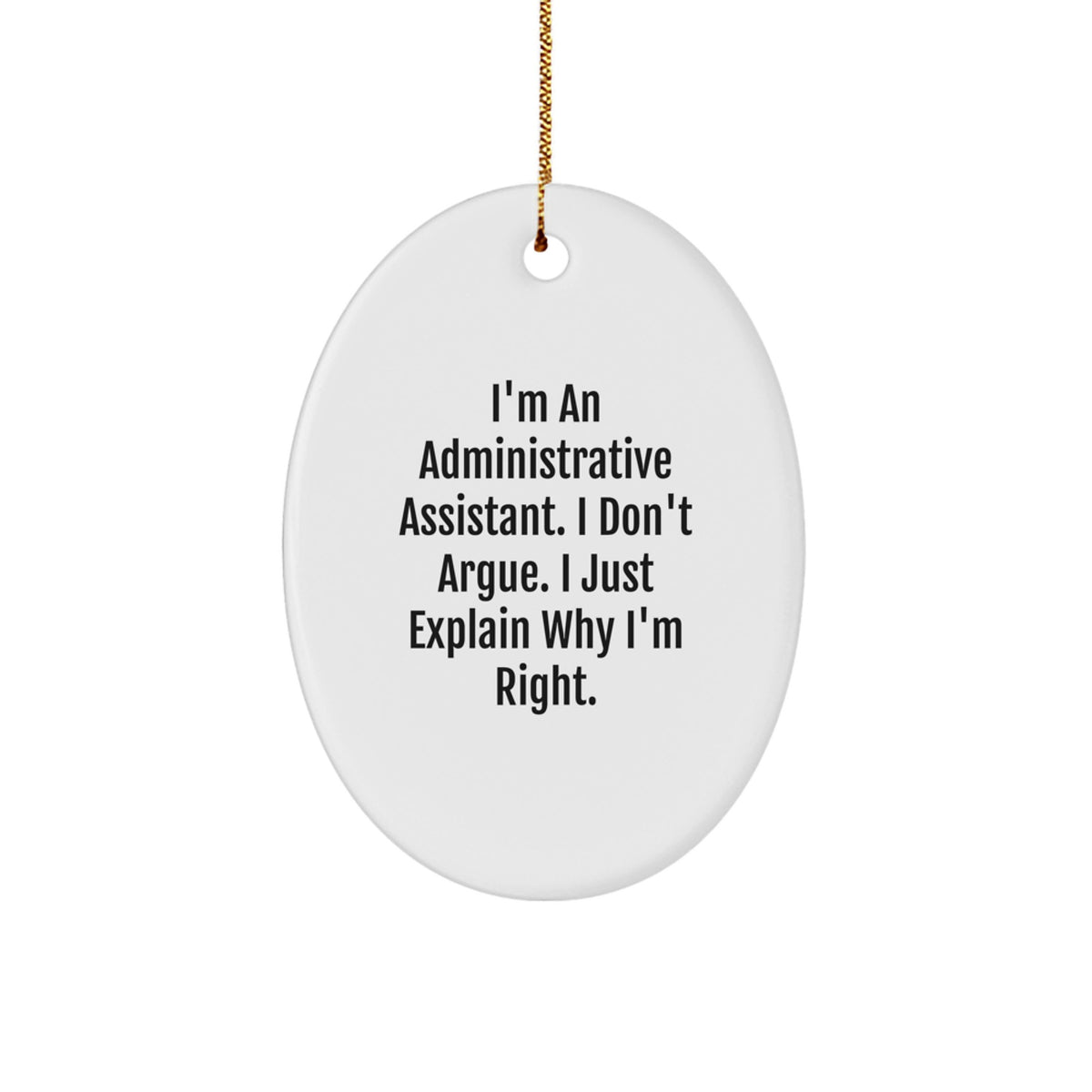 Administrative Assistant Christmas Ornament Gift for Him - I'm Right - Image 1