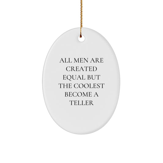 Funny Teller Gifts from Men to Teller, Oval Ornament, All Men Are Created Equal But The Coolest Become A Teller, Christmas Unique - Image 1