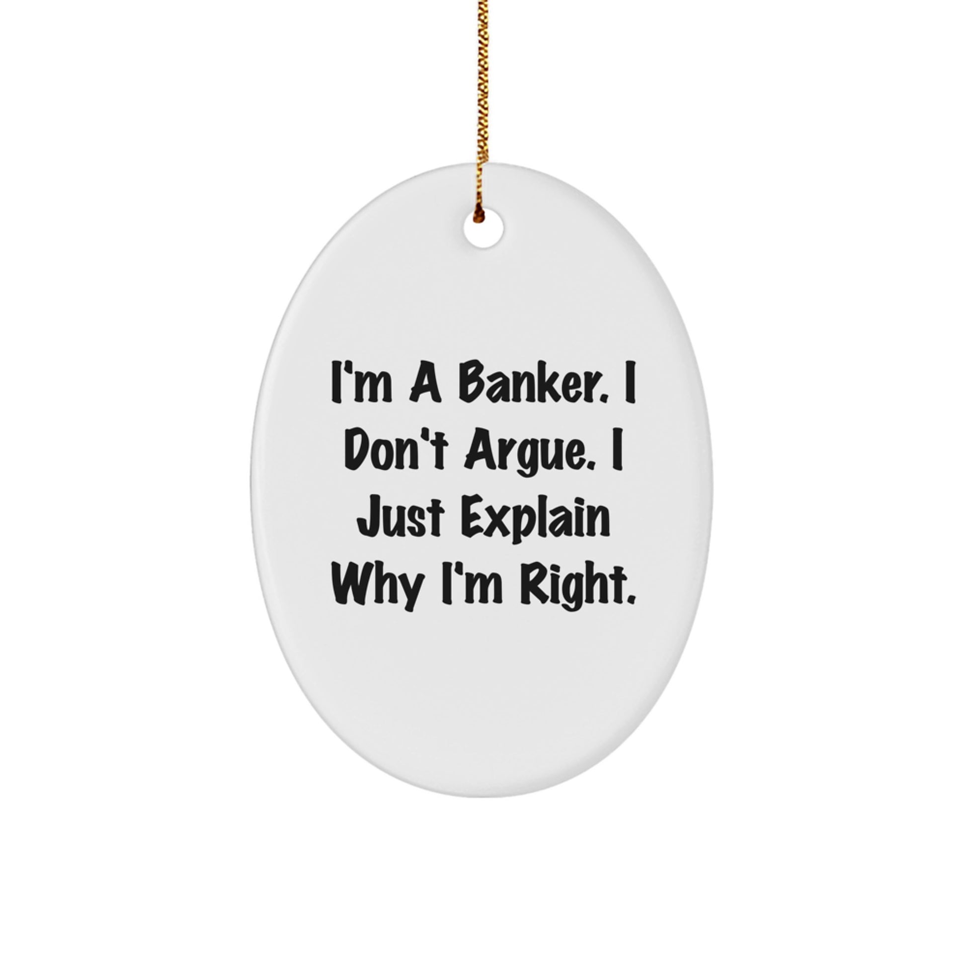 Banker Humor Christmas Oval Ornament, Gifts from Friends, Gifts for Bankers, Funny Quote - Image 1