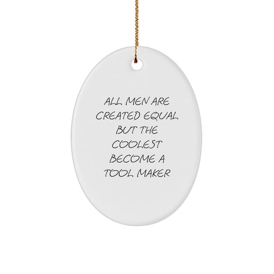 Funny Tool Maker Gifts for Men - Oval Ornament, Inspirational Quote, Gifts from Friends, Perfect for Tool Makers, Christmas Unique Gifts - Image 1