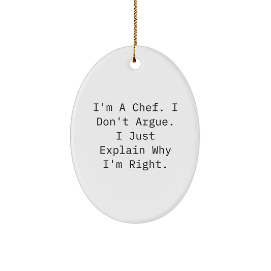 Funny Chef Gifts from Men to Friends - Oval Ornament I'm A Chef I Don't Argue Christmas Unique Gifts - Image 1
