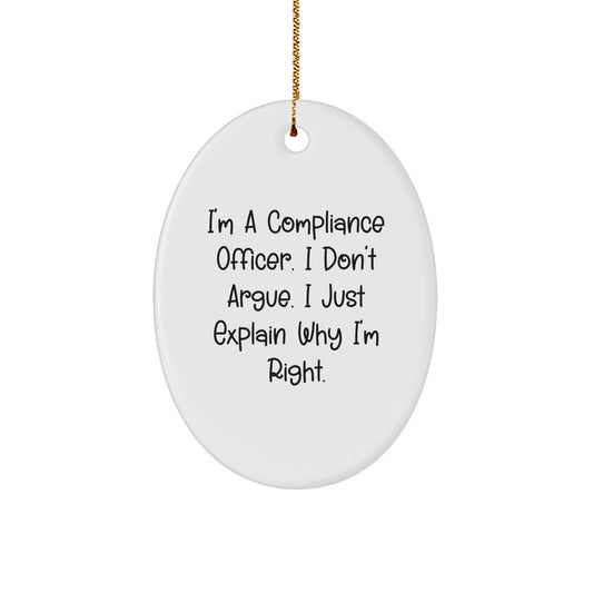 Compliance Officer Gifts from Friends - Oval Ornament for Men or Women - Funny Quote 'I'm A Compliance Officer. I Don't Argue. I Just Explain Why I'm Right.' - Christmas Unique Gifts - Image 1