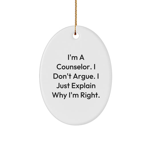 Funny Counselor Gifts for Christmas, Oval Ornament I'm Right Quote, Christmas Unique Presents from Men, Women, Friends, Family, Coworkers - Image 1