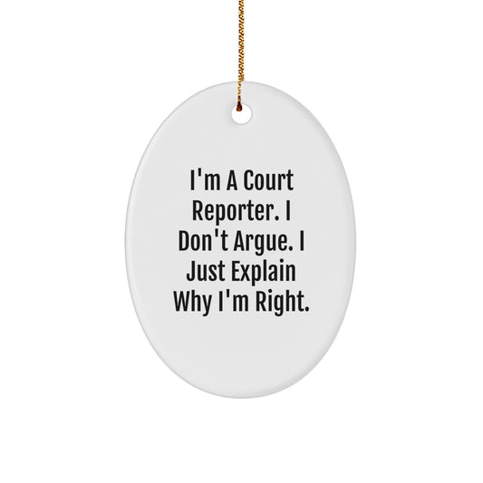 Court Reporter Oval Ornament Gifts from Friends and Family, Unique Christmas Decorations for Court Reporter Office, 'I'm A Court Reporter. I Don't Argue. I Just Explain Why I'm Right.' - Image 1