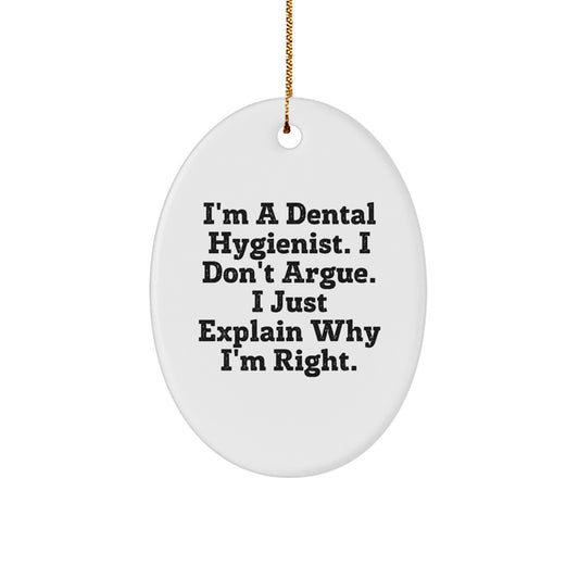 Dental Hygienist Oval Ornament for Him I Don't Argue Christmas Unique Gift - Image 1
