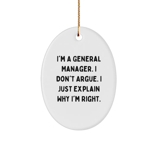Funny General Manager Oval Ornament Gifts from Men, Women, Family for General Manager, Christmas Unique Gifts, Oval Ornament, I'm Right Gift - Image 1
