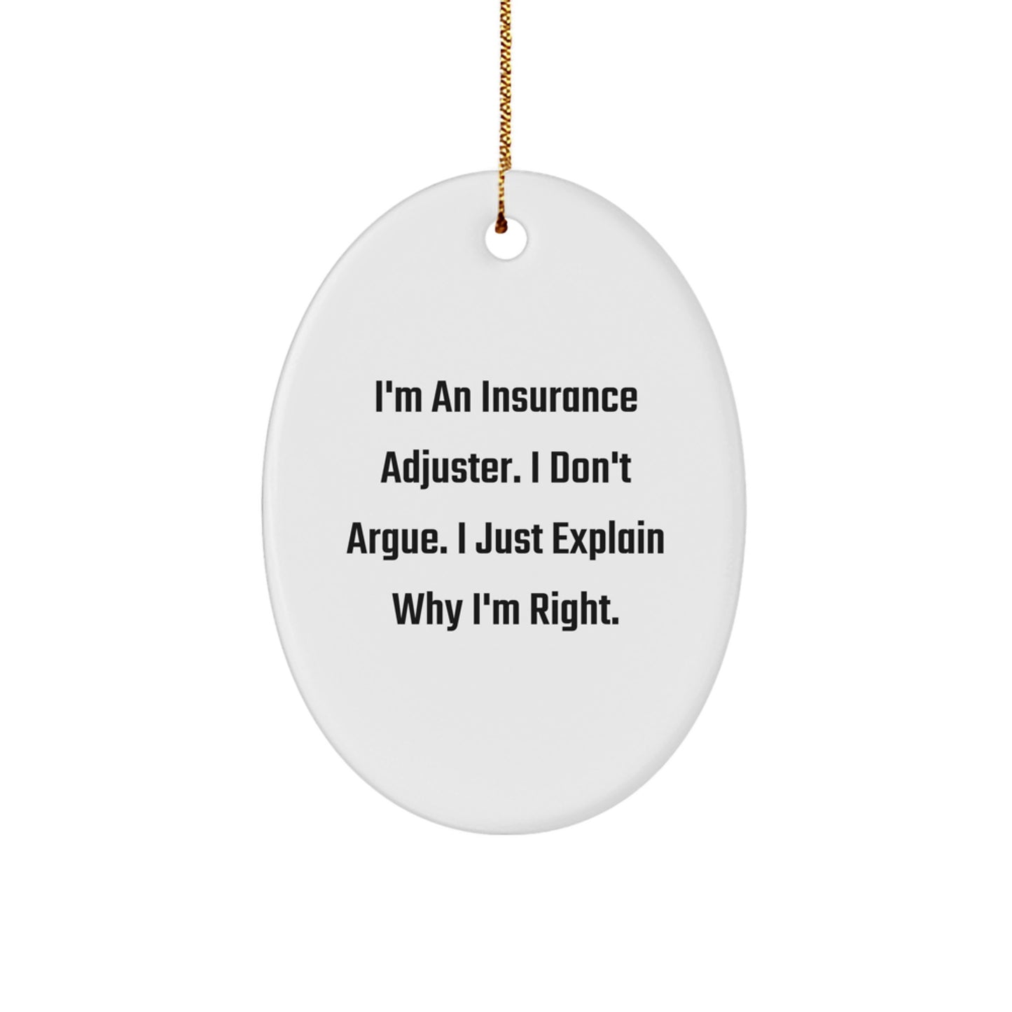 Funny Insurance Adjuster Gifts for Men from Coworkers, Christmas Unique Office Decorations Oval Ornament - I'm Right, I Just Explain - Image 1