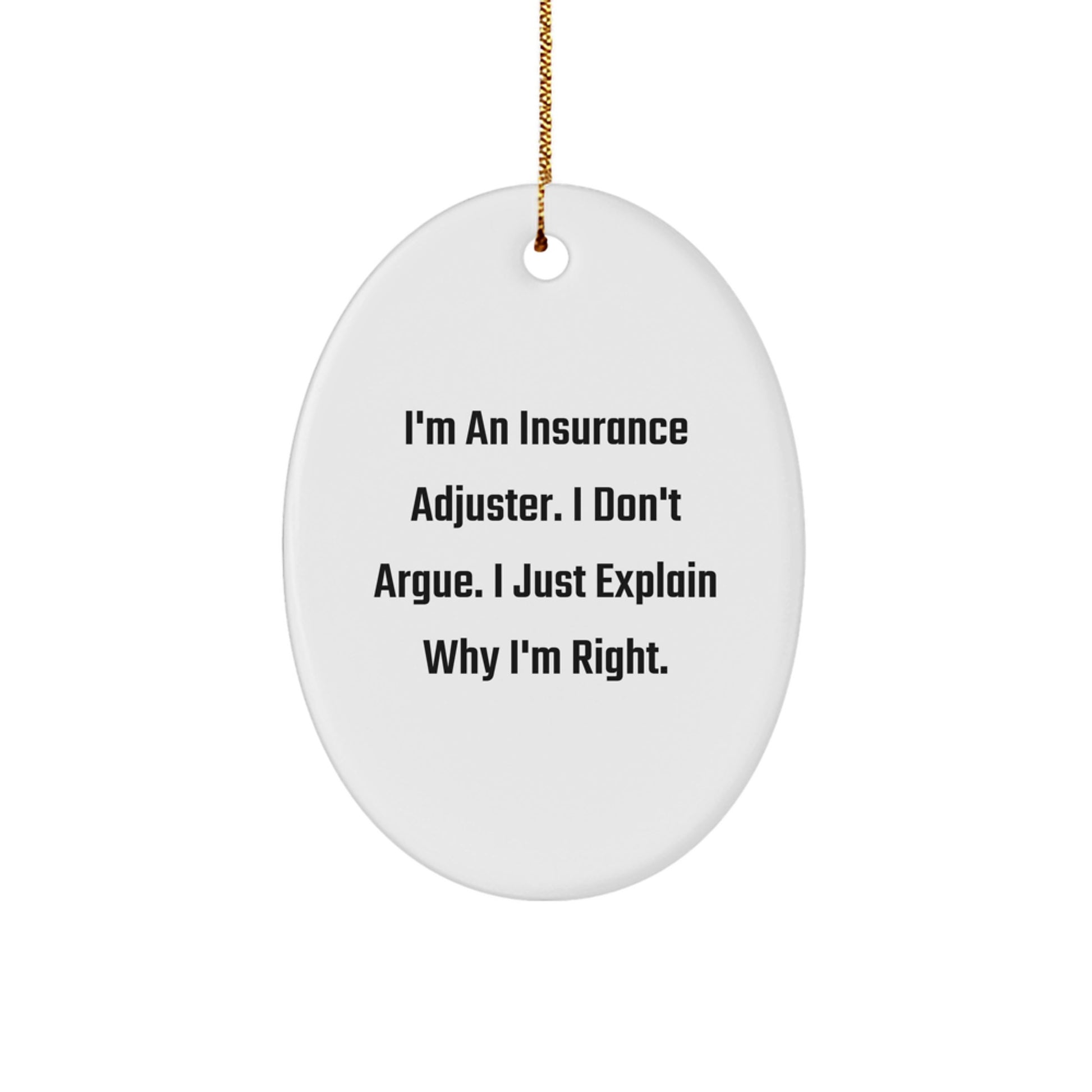 Funny Insurance Adjuster Gifts for Men from Coworkers, Christmas Unique Office Decorations Oval Ornament - I'm Right, I Just Explain - Image 1