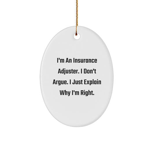 Funny Insurance Adjuster Gifts for Men from Coworkers, Christmas Unique Office Decorations Oval Ornament - I'm Right, I Just Explain - Image 1